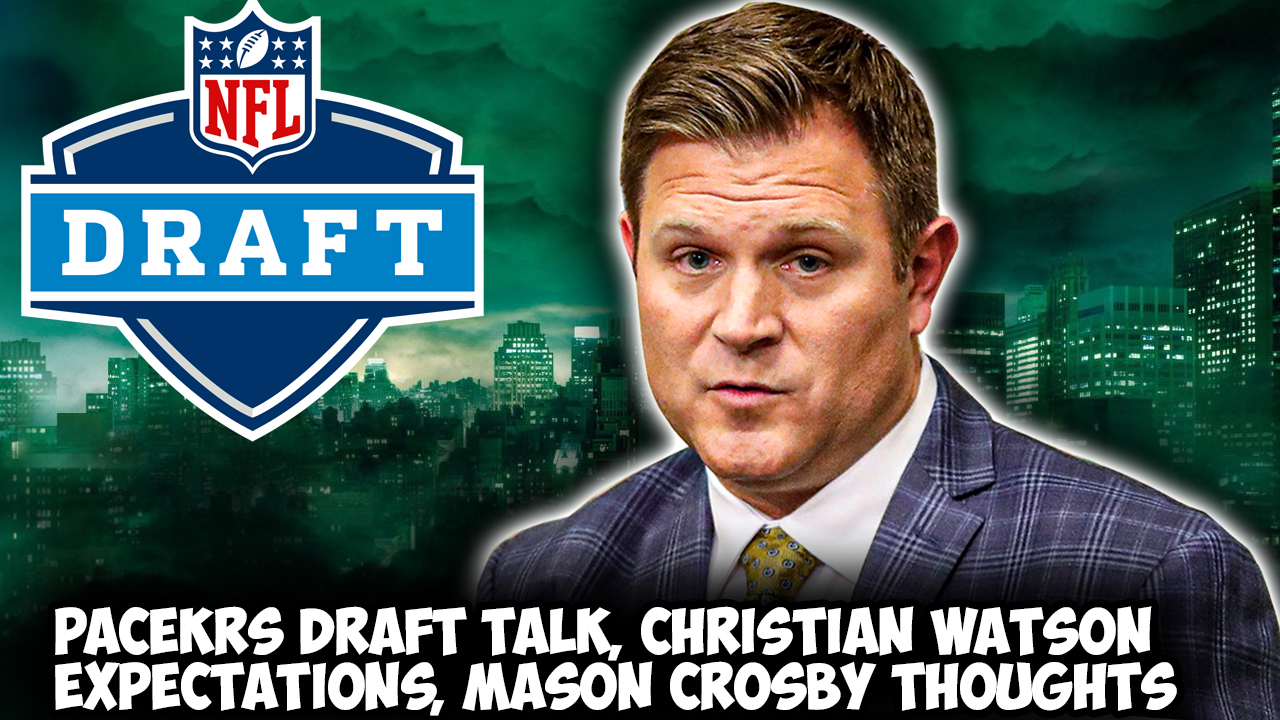 packers draft talk, christian watson expectations, mason crosby thoughts